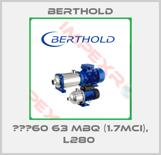 Berthold-СО‐60 63 MBQ (1.7MCI), L280 