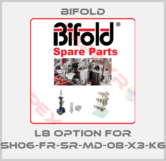 Bifold-L8 option for SH06-FR-SR-MD-08-X3-K6
