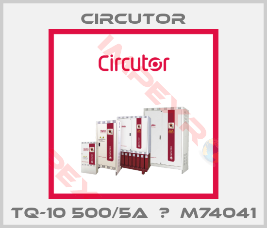 Circutor-TQ-10 500/5A  	  M74041