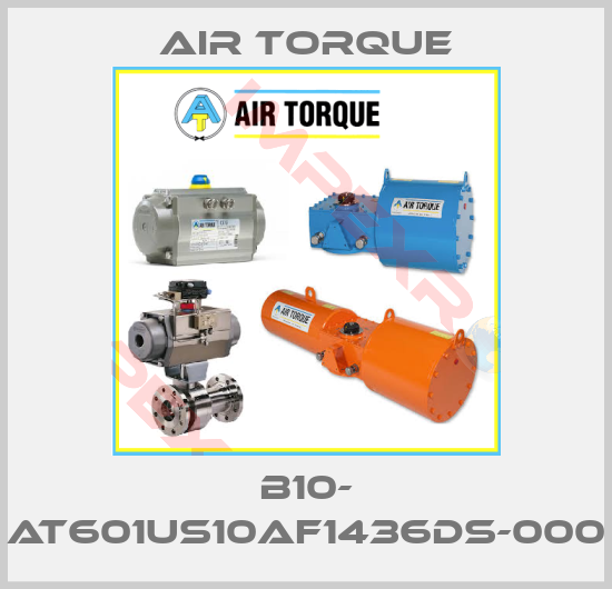 Air Torque-B10- AT601US10AF1436DS-000