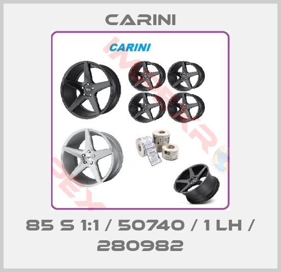 Carini-85 S 1:1 / 50740 / 1 LH / 280982