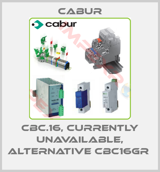 Cabur-CBC.16, currently unavailable, alternative CBC16GR 