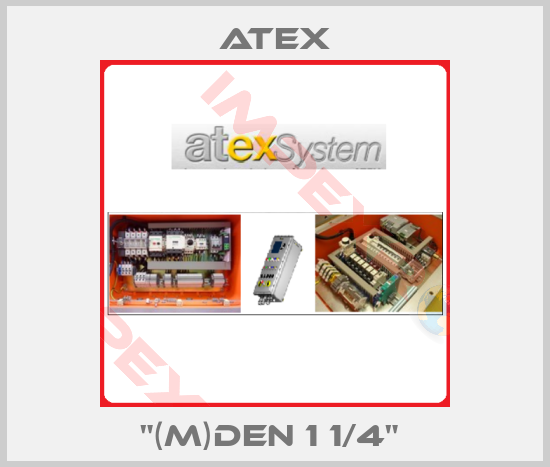 Atex-"(M)DEN 1 1/4" 