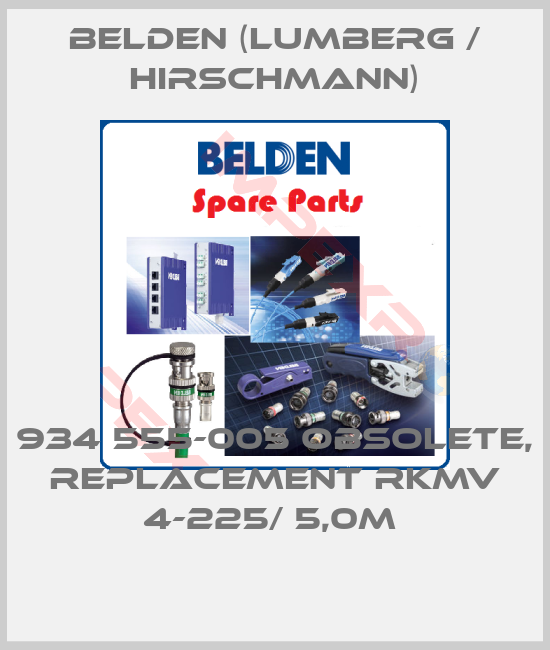 Belden (Lumberg / Hirschmann)-934 555-005 obsolete, replacement RKMV 4-225/ 5,0M 