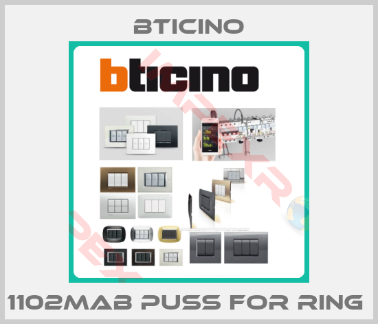 Bticino-1102MAB Puss For Ring 