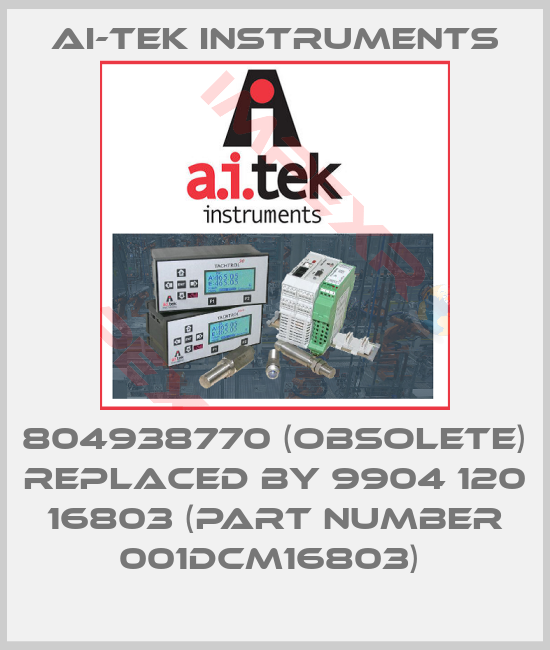AI-Tek Instruments-804938770 (OBSOLETE) REPLACED BY 9904 120 16803 (Part number 001DCM16803) 