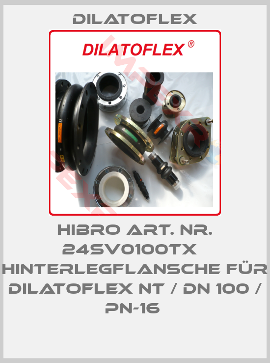DILATOFLEX-Hibro Art. Nr. 24SV0100TX   Hinterlegflansche für   Dilatoflex NT / DN 100 / PN-16 