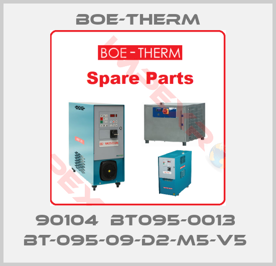 Boe-Therm-90104  BT095-0013  BT-095-09-D2-M5-V5 
