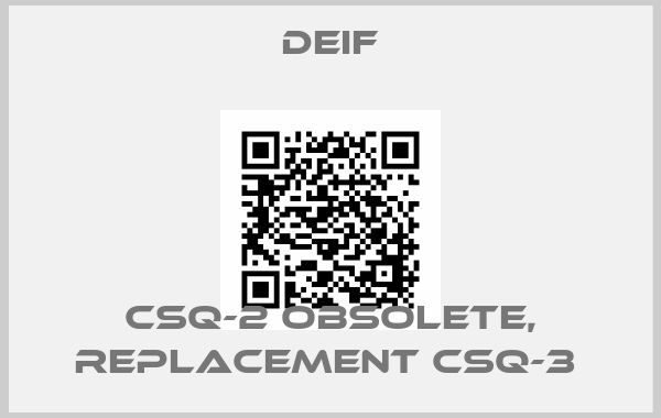 Deif-CSQ-2 OBSOLETE, REPLACEMENT CSQ-3 