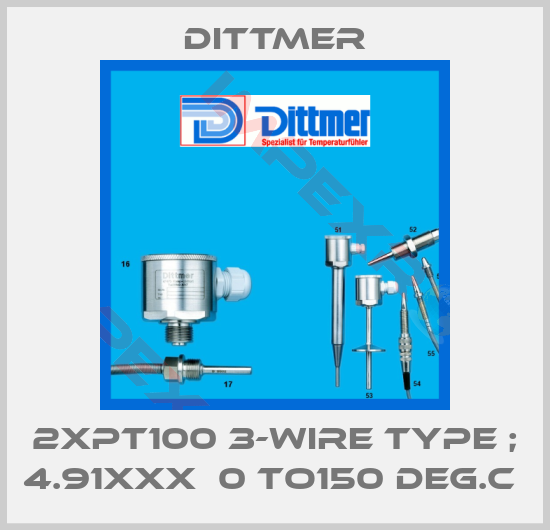 Dittmer-2XPT100 3-wire Type ; 4.91XXX  0 to150 DEG.C 