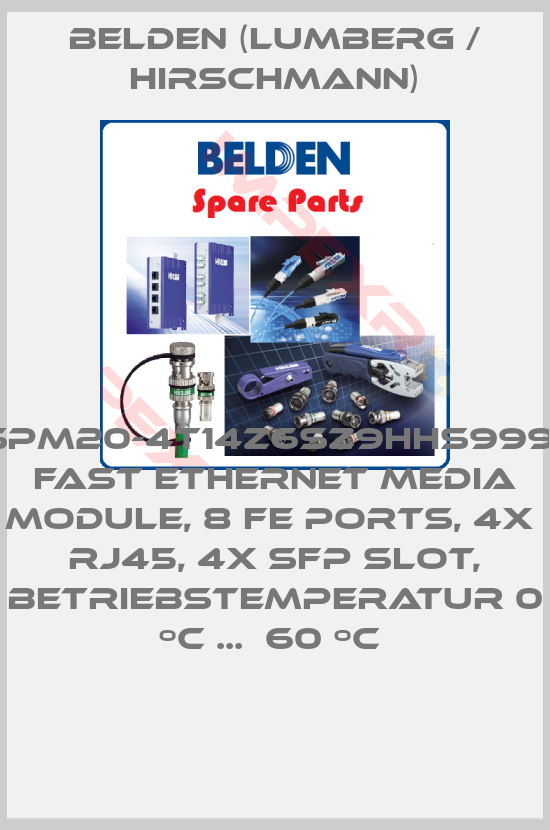 Belden (Lumberg / Hirschmann)-RSPM20-4T14Z6SZ9HHS999.9.  Fast Ethernet media module, 8 FE ports, 4x  RJ45, 4x SFP slot, Betriebstemperatur 0 ºC ...  60 ºC 
