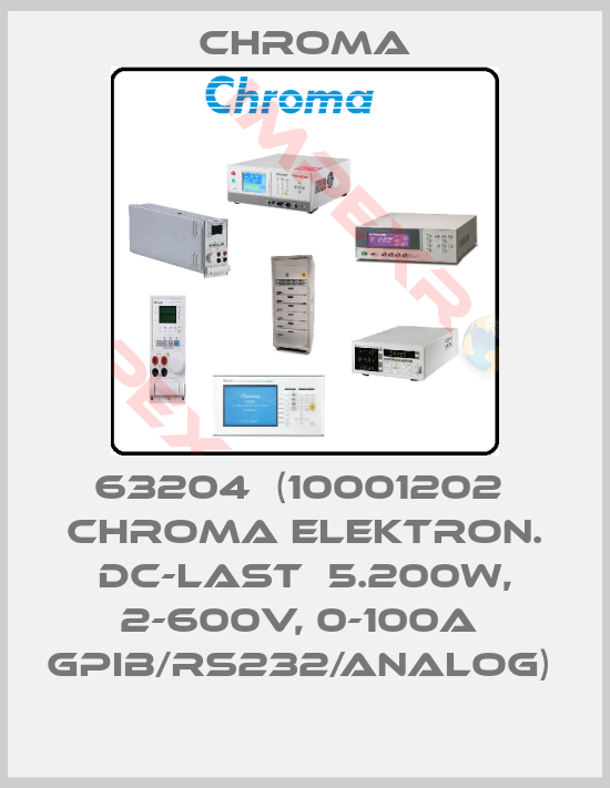 Chroma-63204  (10001202  CHROMA Elektron. DC-Last  5.200W, 2-600V, 0-100A  GPIB/RS232/Analog) 