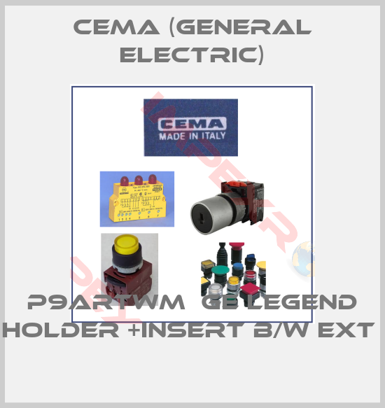 Cema (General Electric)-P9ARTWM  GE LEGEND HOLDER +INSERT B/W EXT 