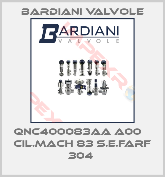 Bardiani Valvole-QNC400083AA A00    CIL.MACH 83 S.E.FARF 304 