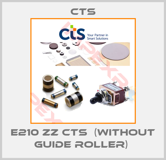 Cts-E210 ZZ CTS  (without guide roller) 