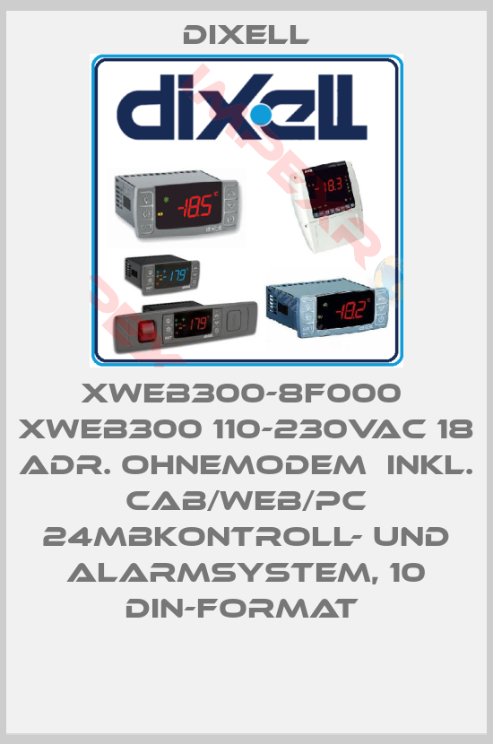 Dixell-XWEB300-8F000  XWEB300 110-230Vac 18 Adr. ohneModem  inkl. CAB/WEB/PC 24MBKontroll- und Alarmsystem, 10 DIN-Format 