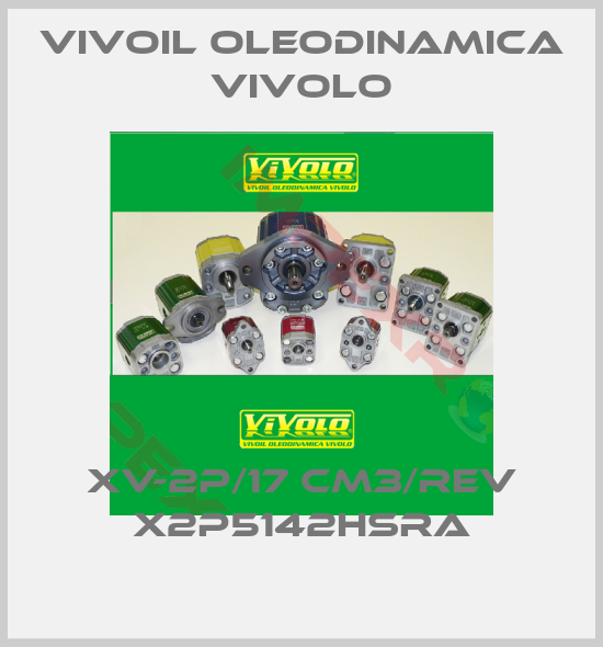 Vivoil Oleodinamica Vivolo-XV-2P/17 cm3/rev X2P5142HSRA