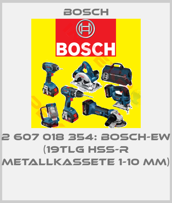 Bosch-2 607 018 354: BOSCH-EW  (19tlg HSS-R Metallkassete 1-10 mm) 