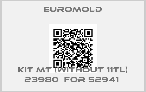 EUROMOLD-KIT MT (WITHOUT 11TL) 23980  for 52941 