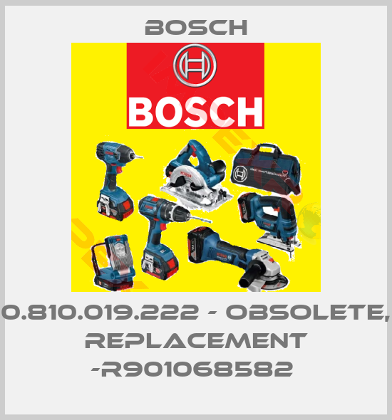 Bosch-0.810.019.222 - obsolete, replacement -R901068582 