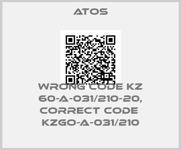 Atos-wrong code KZ 60-A-031/210-20, correct code  KZGO-A-031/210