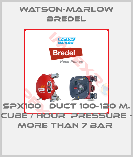 Watson-Marlow Bredel-SPX100   Duct 100-120 m. Cube / hour  Pressure - more than 7 bar 