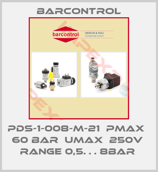 Barcontrol-PDS-1-008-M-21  PMAX   60 BAR  UMAX  250V  RANGE 0,5… 8BAR 
