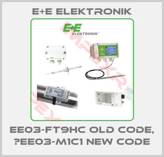 E+E Elektronik-EE03-FT9HC old code, 	EE03-M1C1 new code