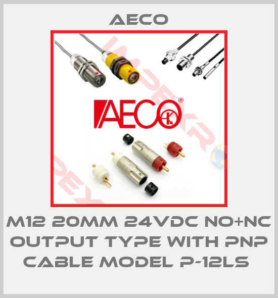Aeco-M12 20MM 24VDC NO+NC OUTPUT TYPE WITH PNP CABLE MODEL P-12LS 