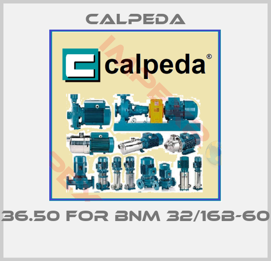 Calpeda-36.50 FOR BNM 32/16B-60 