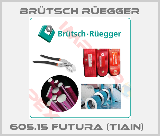 Brütsch Rüegger-605.15 FUTURA (TiAIN)  
