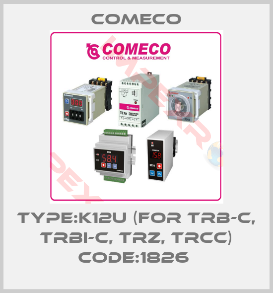 Comeco-Type:K12U (for TRB-C, TRBI-C, TRZ, TRCC) Code:1826 