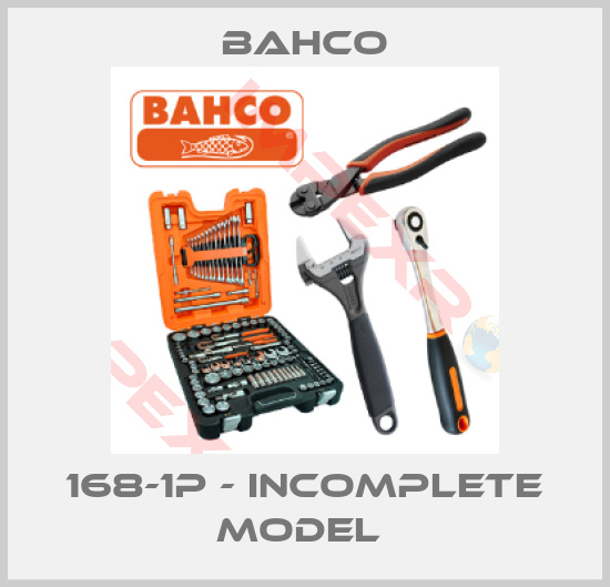 Bahco-168-1P - incomplete model 