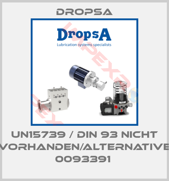 Dropsa-UN15739 / DIN 93 nicht vorhanden/Alternative 0093391 