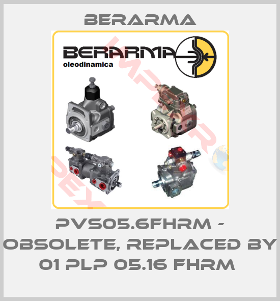 Berarma-PVS05.6FHRM - obsolete, replaced by 01 PLP 05.16 FHRM 