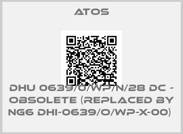 Atos-DHU 0639/0/WP/N/28 DC - obsolete (replaced by NG6 DHI-0639/O/WP-X-00) 