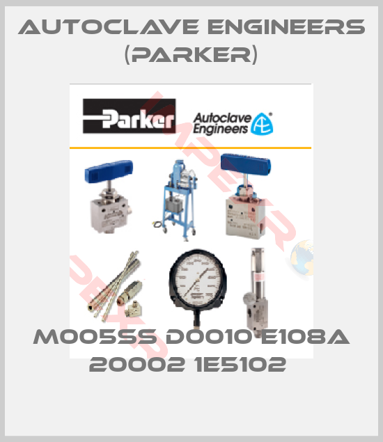 Autoclave Engineers (Parker)-M005SS D0010 E108A 20002 1E5102 