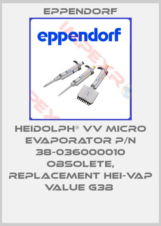 Eppendorf-Heidolph® VV Micro Evaporator p/n 38-036000010 obsolete, replacement HEI-VAP Value G3B 
