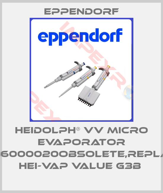 Eppendorf-Heidolph® VV Micro Evaporator p/n38-036000020obsolete,replacement HEI-VAP Value G3B 