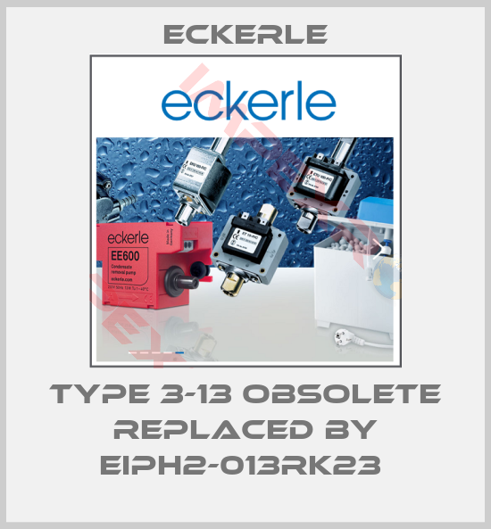 Eckerle-type 3-13 obsolete replaced by EIPH2-013RK23 