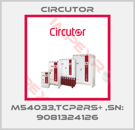 Circutor-M54033,TCP2RS+ ,SN: 9081324126