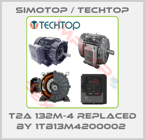 SIMOTOP / Techtop-T2A 132M-4 replaced by 1TB13M4200002 
