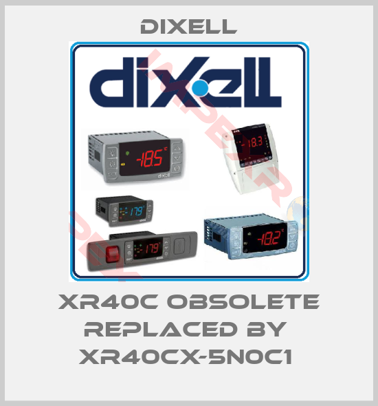 Dixell-XR40C OBSOLETE REPLACED BY  XR40CX-5N0C1 