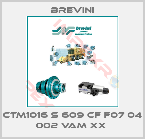 Brevini-CTM1016 S 609 CF F07 04 002 VAM XX 