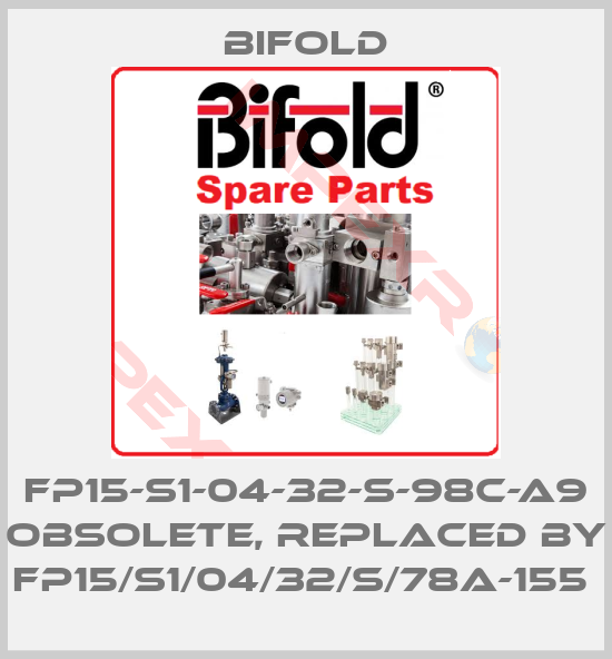 Bifold-FP15-S1-04-32-S-98C-A9 Obsolete, replaced by FP15/S1/04/32/S/78A-155 