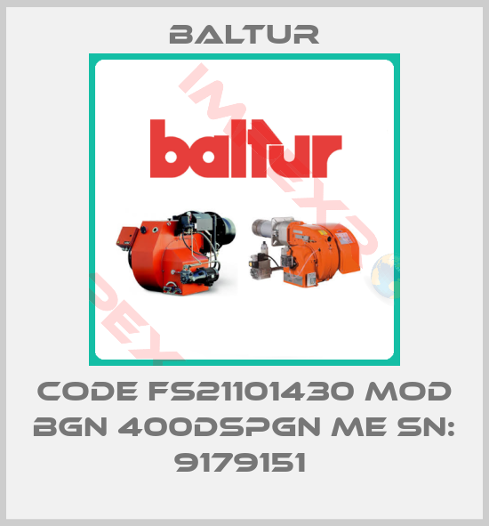 Baltur-Code FS21101430 Mod BGN 400DSPGN ME SN: 9179151 