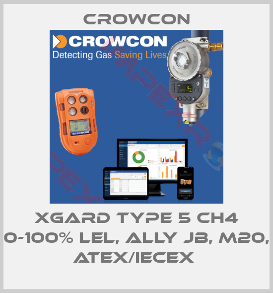 Crowcon-XGARD Type 5 CH4 0-100% LEL, ALLY JB, M20, ATEX/IECEx 