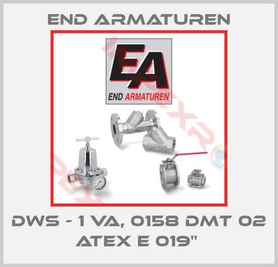 End Armaturen-DWS - 1 VA, 0158 DMT 02 ATEX E 019" 