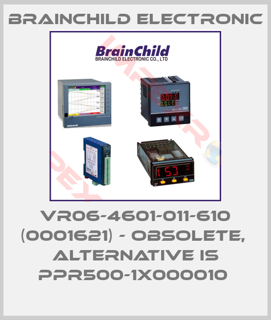 Brainchild Electronic-VR06-4601-011-610 (0001621) - obsolete,  alternative is PPR500-1X000010 