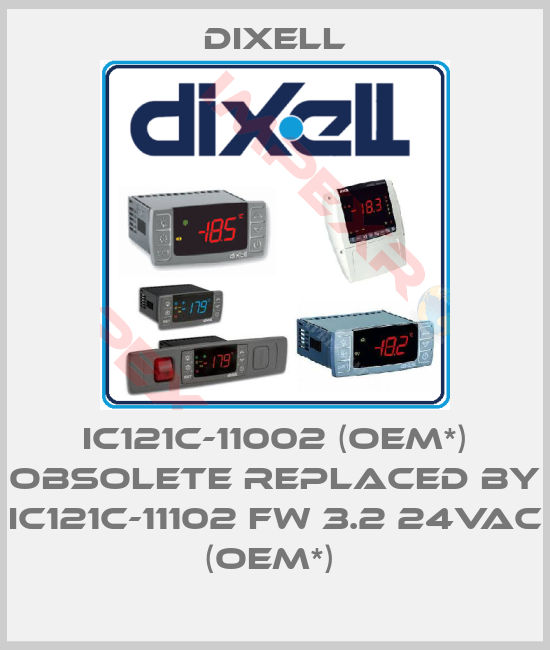 Dixell-IC121C-11002 (OEM*) obsolete replaced by IC121C-11102 FW 3.2 24Vac (OEM*) 